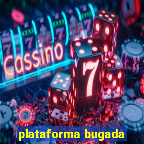 plataforma bugada